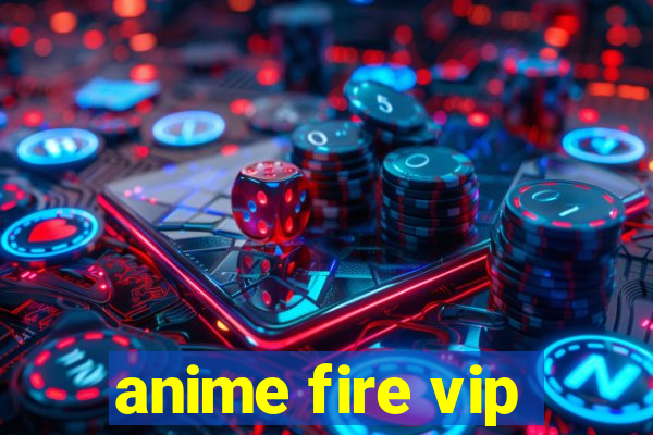 anime fire vip